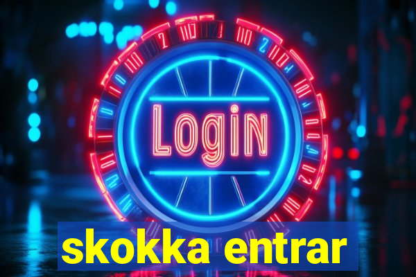 skokka entrar